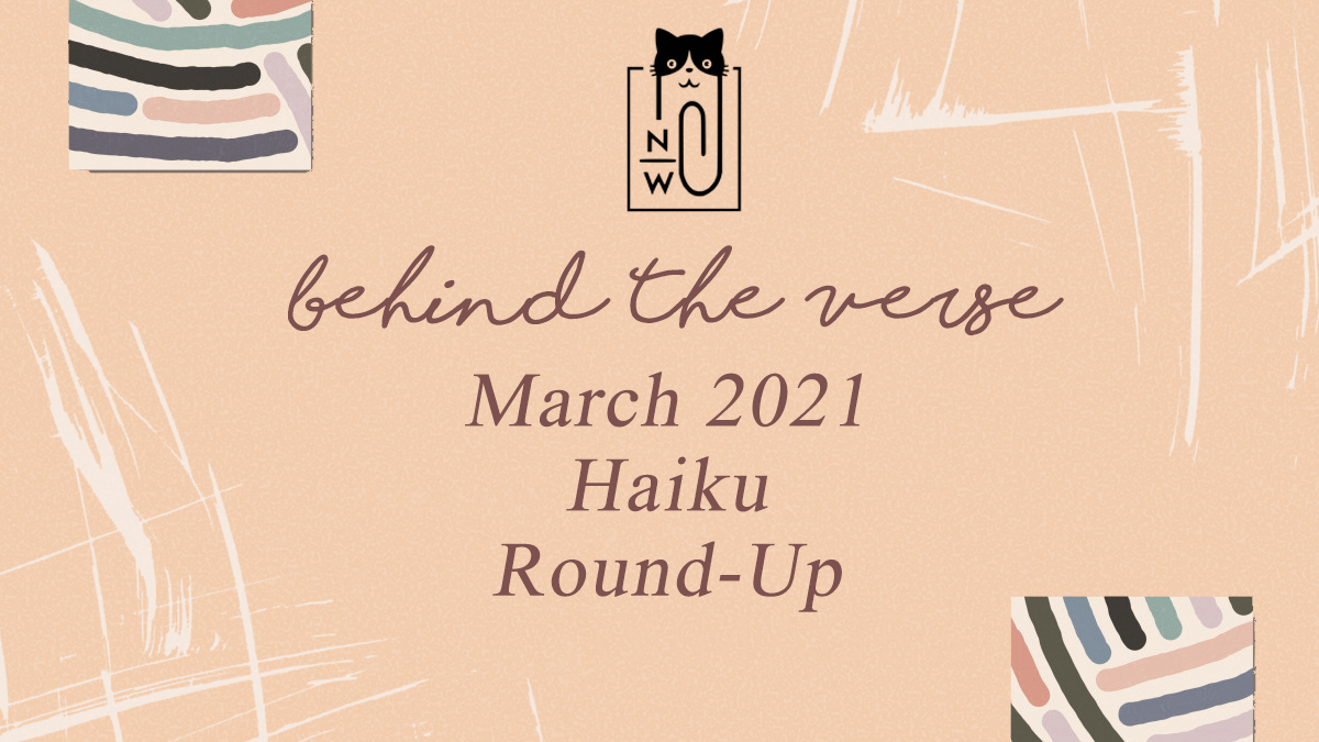 Neen Writes behind the verse mar2021 haiku
